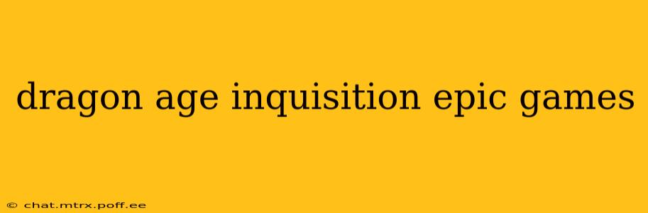 dragon age inquisition epic games