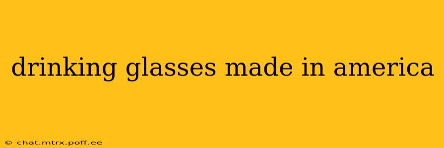 drinking glasses made in america