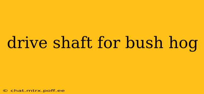 drive shaft for bush hog