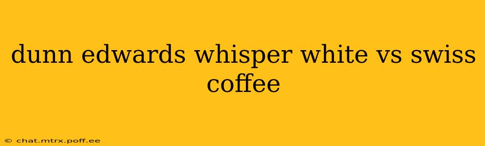 dunn edwards whisper white vs swiss coffee