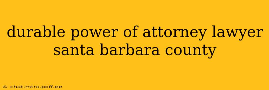 durable power of attorney lawyer santa barbara county