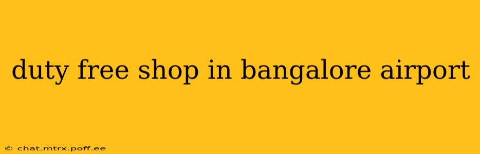 duty free shop in bangalore airport