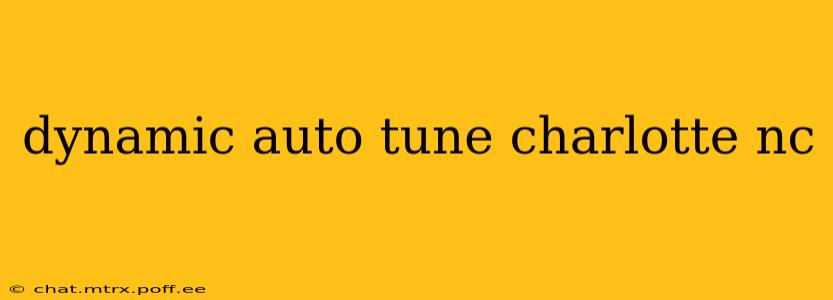 dynamic auto tune charlotte nc