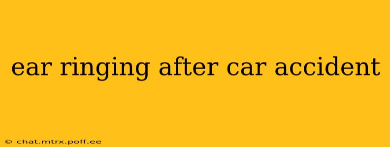 ear ringing after car accident