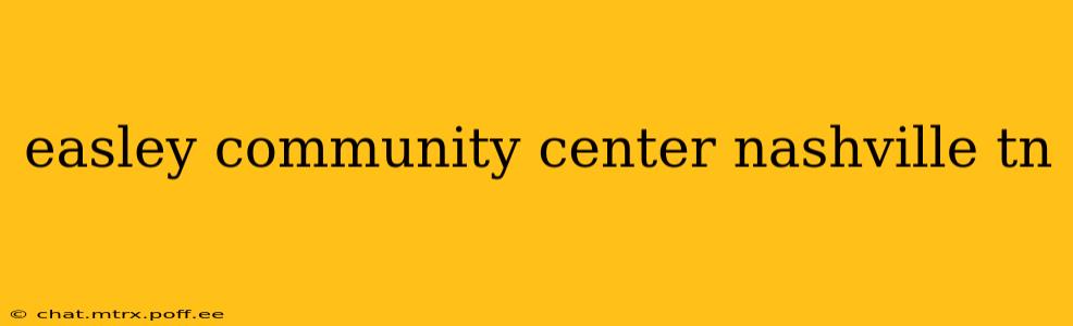 easley community center nashville tn