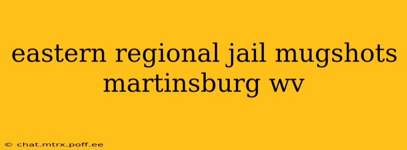 eastern regional jail mugshots martinsburg wv
