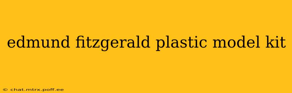 edmund fitzgerald plastic model kit