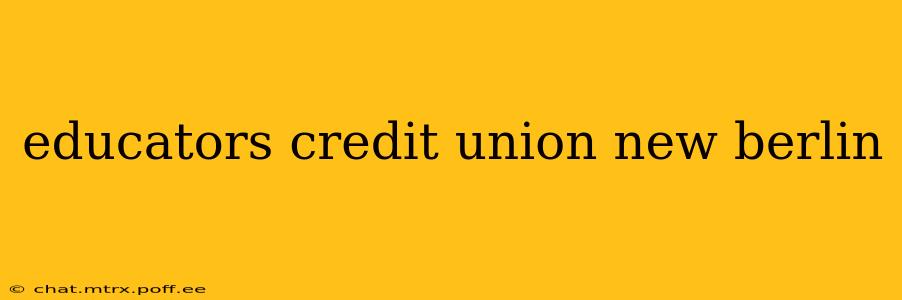 educators credit union new berlin