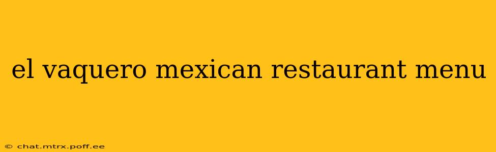 el vaquero mexican restaurant menu