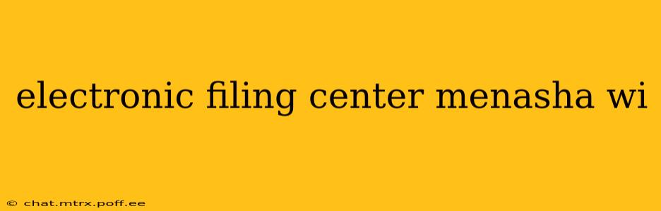 electronic filing center menasha wi