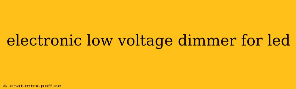 electronic low voltage dimmer for led