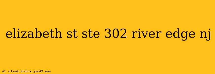 elizabeth st ste 302 river edge nj