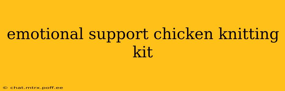 emotional support chicken knitting kit