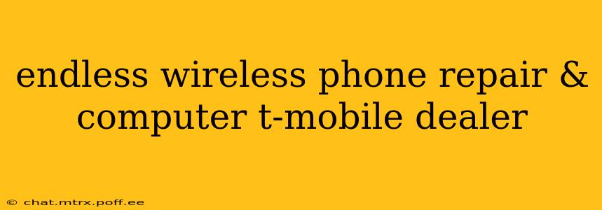 endless wireless phone repair & computer t-mobile dealer