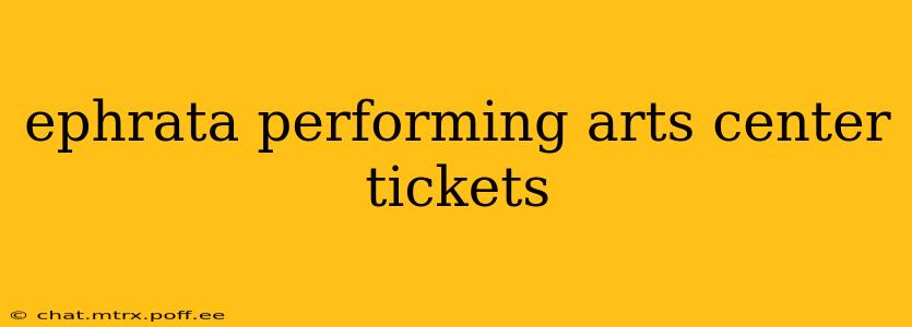 ephrata performing arts center tickets