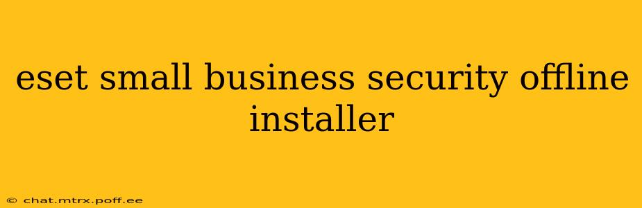 eset small business security offline installer