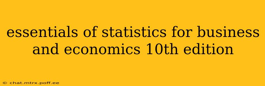 essentials of statistics for business and economics 10th edition