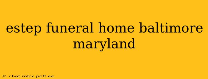 estep funeral home baltimore maryland