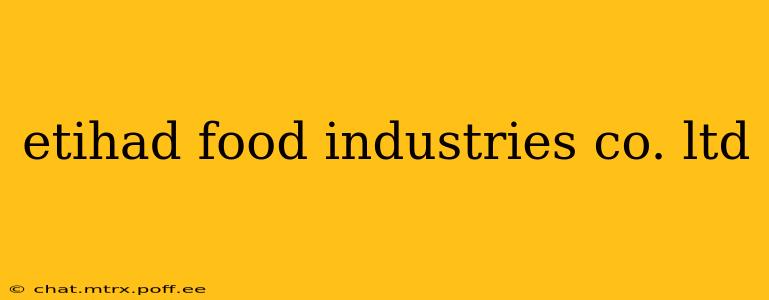 etihad food industries co. ltd