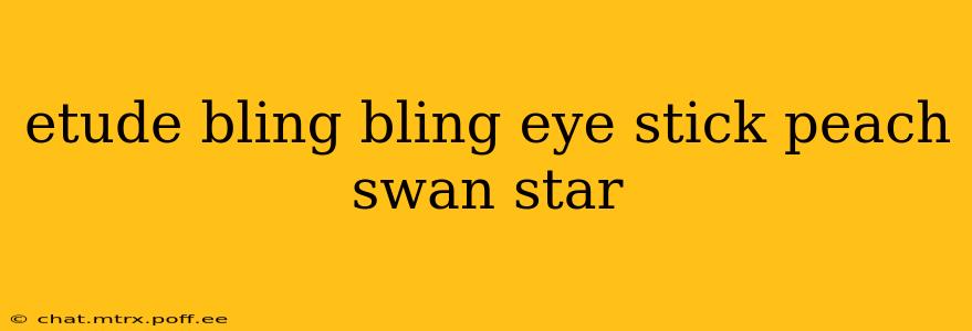 etude bling bling eye stick peach swan star