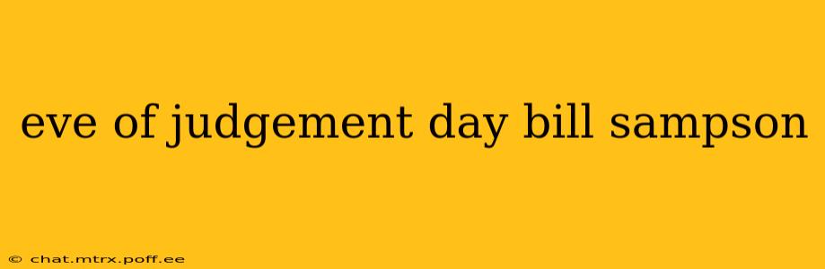 eve of judgement day bill sampson