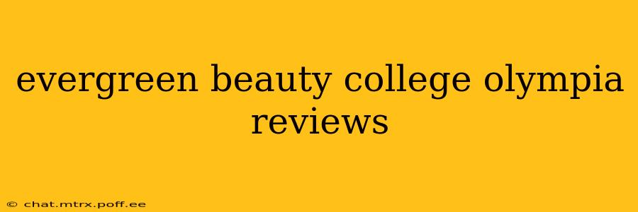 evergreen beauty college olympia reviews
