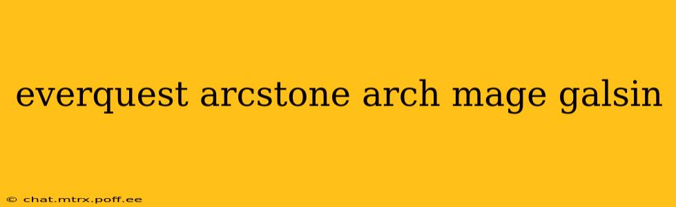 everquest arcstone arch mage galsin