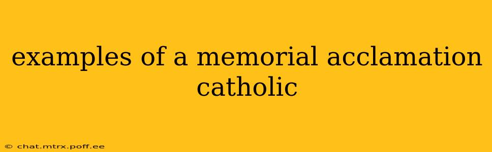 examples of a memorial acclamation catholic