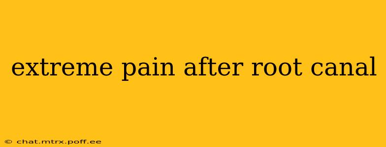 extreme pain after root canal