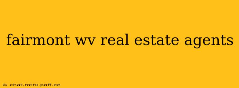 fairmont wv real estate agents