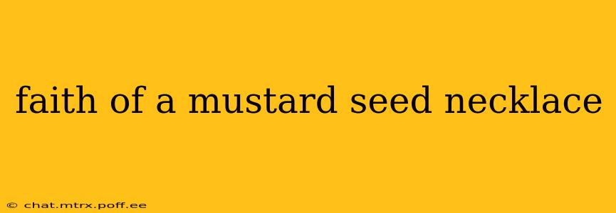 faith of a mustard seed necklace