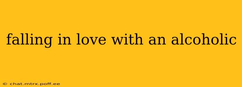 falling in love with an alcoholic