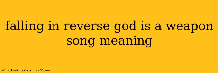 falling in reverse god is a weapon song meaning