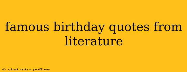 famous birthday quotes from literature