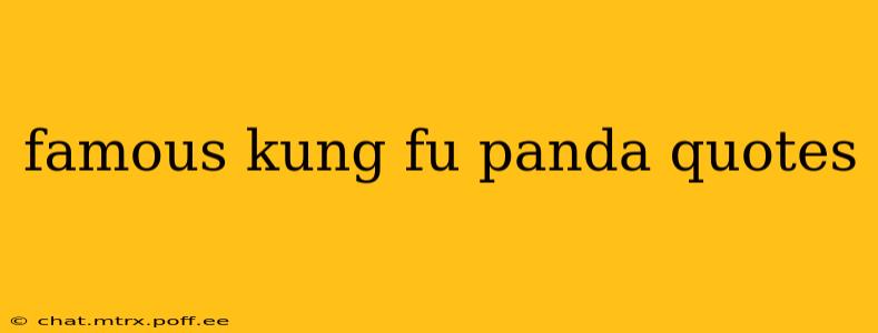 famous kung fu panda quotes