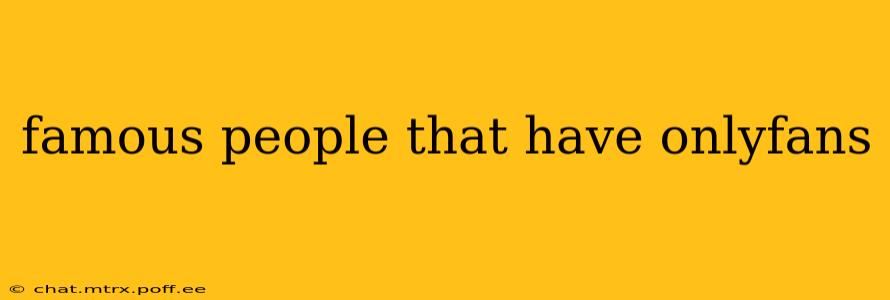 famous people that have onlyfans
