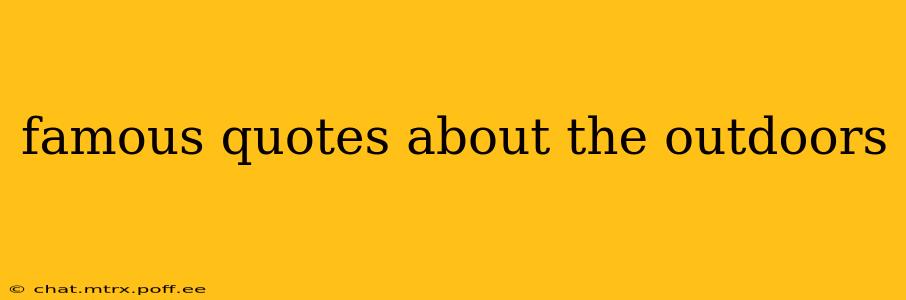 famous quotes about the outdoors