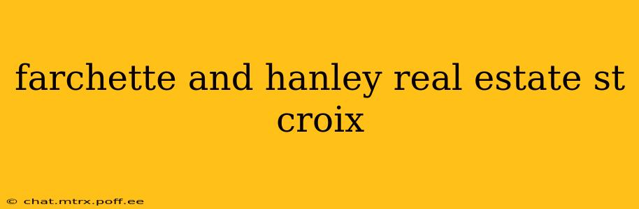 farchette and hanley real estate st croix