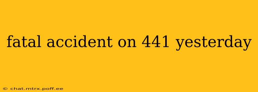 fatal accident on 441 yesterday