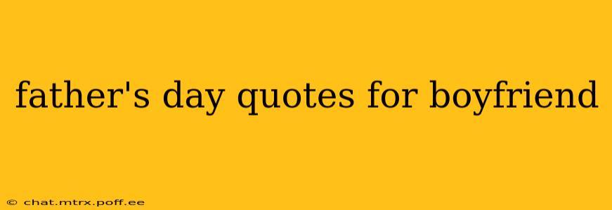 father's day quotes for boyfriend