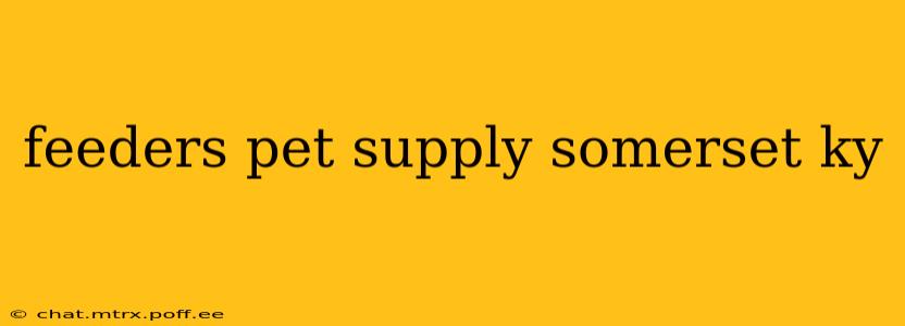 feeders pet supply somerset ky