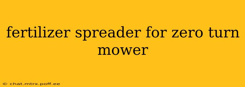 fertilizer spreader for zero turn mower