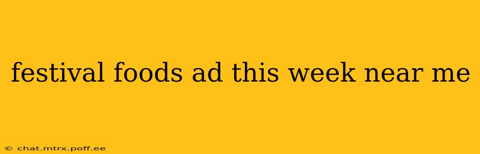 festival foods ad this week near me