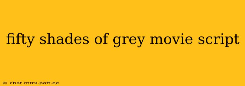 fifty shades of grey movie script