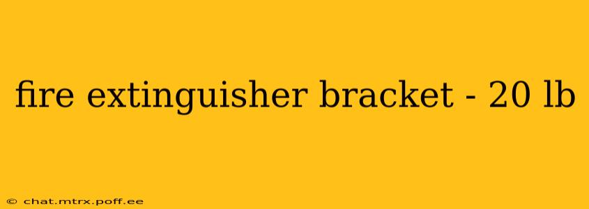 fire extinguisher bracket - 20 lb