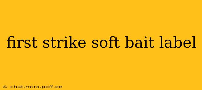 first strike soft bait label