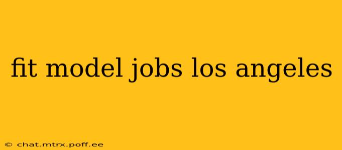 fit model jobs los angeles