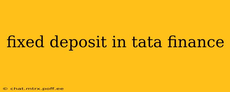 fixed deposit in tata finance