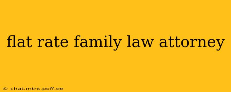 flat rate family law attorney