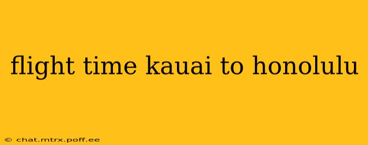 flight time kauai to honolulu